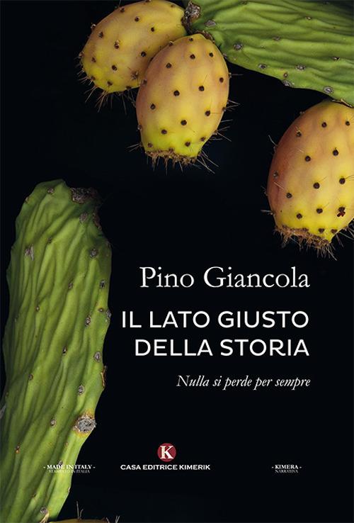 Il lato giusto della storia. Nulla si perde per sempre - Pino Giancola - copertina