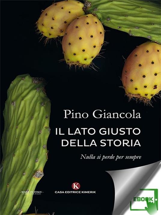 Il lato giusto della storia. Nulla si perde per sempre - Pino Giancola - ebook