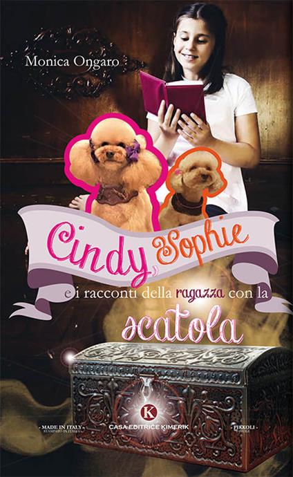 Cindy, Sophie e i racconti della ragazza con la scatola. Ediz. illustrata - Monica Ongaro - copertina