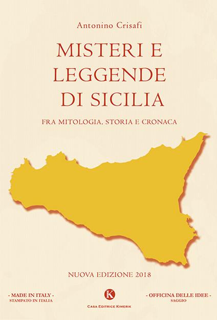 Misteri e leggende di Sicilia. Fra mitologia, storia e cronaca - Antonino Crisafi - copertina