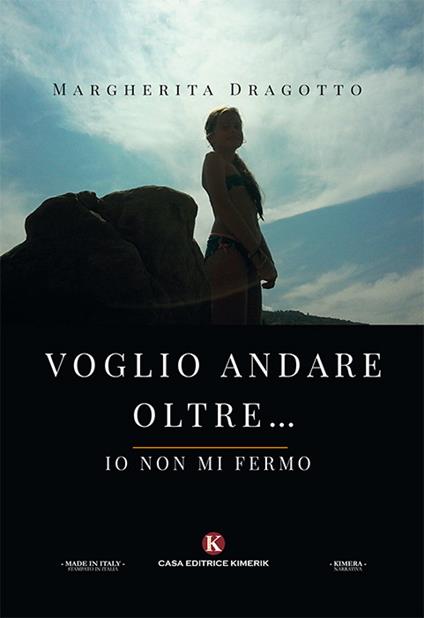 Voglio andare oltre... Io non mi fermo - Margherita Dragotto - copertina