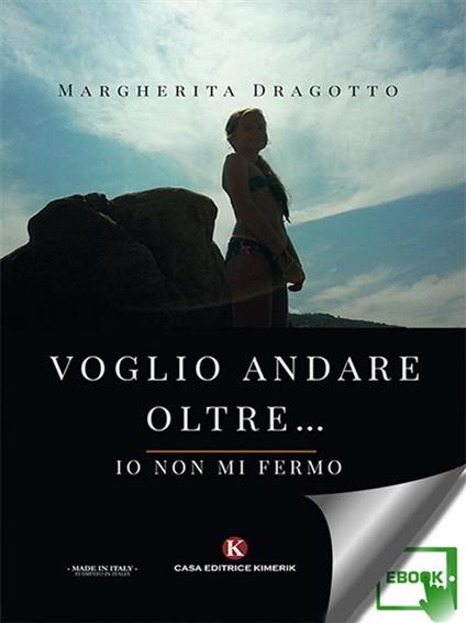 Voglio andare oltre... Io non mi fermo - Margherita Dragotto - ebook