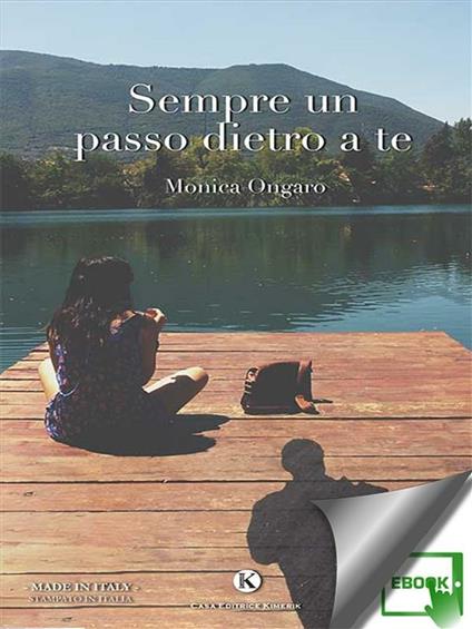 Sempre un passo dietro a te - Monica Ongaro - ebook
