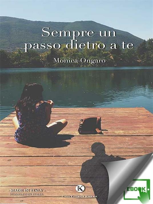 Sempre un passo dietro a te - Monica Ongaro - ebook