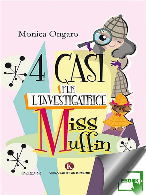 Quattro casi per l'investigatrice Miss Muffin - Monica Ongaro - ebook