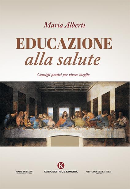 Educazione alla salute. Consigli pratici per vivere meglio - Maria Alberti - copertina