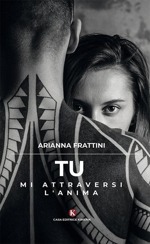 Tu mi attraversi l'anima - Arianna Frattini - copertina