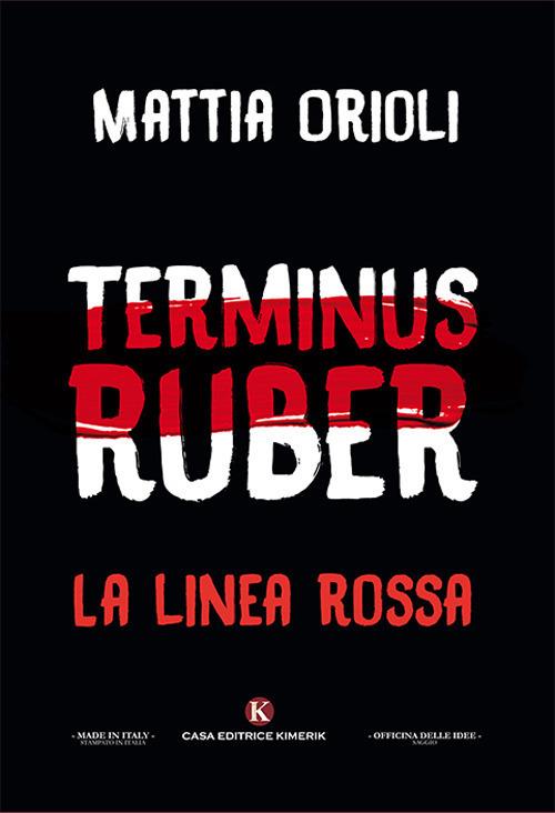 Terminus Ruber. La linea rossa - Mattia Orioli - copertina