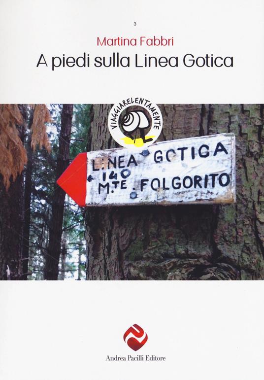 A piedi sulla Linea Gotica. Nuova ediz. - Martina Fabbri - copertina