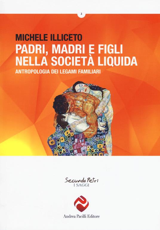 Padri, madri e figli nella società liquida. Antropologia dei legami familiari - Michele Illiceto - copertina