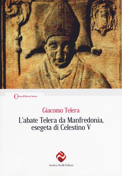 L' abate Telera da Manfredonia, esegeta di Celestino V - Giacomo Telera - copertina