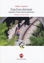 Con l'eco dei treni. A piedi in Friuli sulla strada ferrata