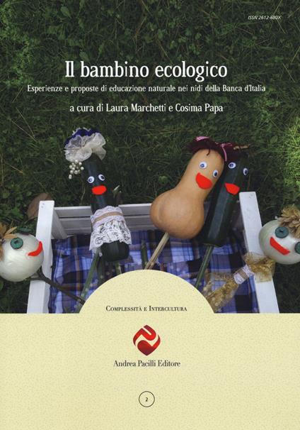 Il bambino ecologico. Esperienze e proposte di educazione naturale nei nidi della Banca d’Italia. Nuova ediz. - copertina