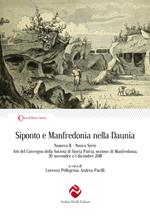 Siponto e Manfredonia nella Daunia. Nuova serie. Vol. 2: Atti del Convegno della Società di storia patria, sezione di Manfredonia, 30 novembre e 1 dicembre 2018