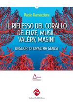 Il riflesso del corallo. Deleuze, Musil, Valéry, Masini. Bagliori di un'altra genesi