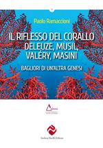 Il riflesso del corallo. Deleuze, Musil, Valéry, Masini. Bagliori di un'altra genesi