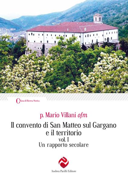 Il convento di San Matteo sul Gargano e il territorio. Ediz. integrale. Vol. 1: Un rapporto secolare - Mario Villani - copertina