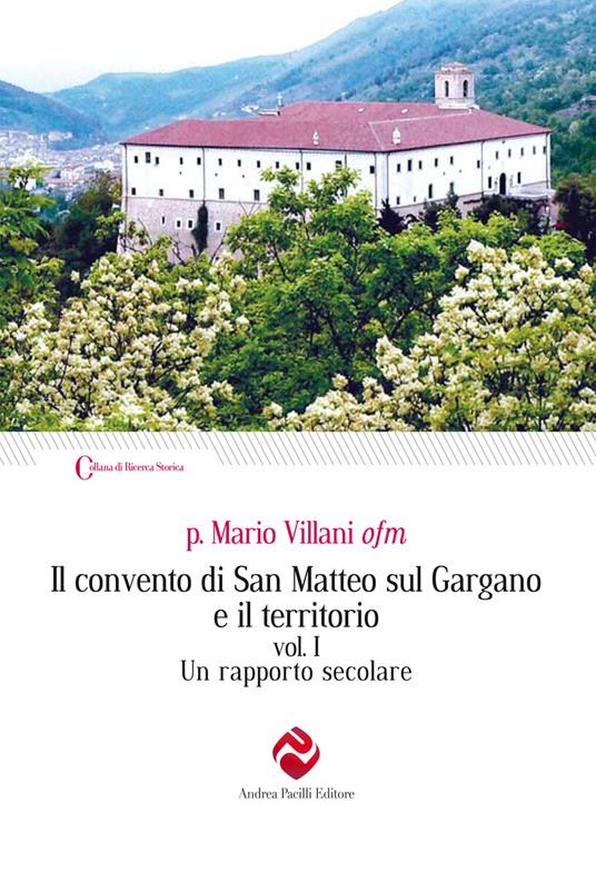 Il convento di San Matteo sul Gargano e il territorio. Ediz. integrale. Vol. 1: Un rapporto secolare - Mario Villani - copertina