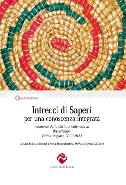 Intrecci di saperi per una conoscenza integrata. Adunanze della Carta di Calenella 21. Dissertazioni Prima stagione 2021/2022 - copertina