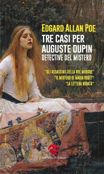 Tre casi per Auguste Dupin. Detective del mistero: Gli assassinii della Rue Morgue-Il mistero di Marie Rogêt-La lettera rubata. Ediz. integrale - Edgar Allan Poe - copertina