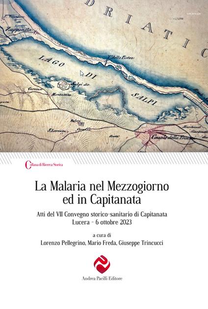 La Malaria nel Mezzogiorno ed in Capitanata. Atti del VII Convegno storico-sanitario di Capitanata (Lucera, 6 ottobre 2023) - copertina