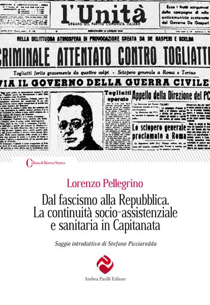 Dal fascismo alla Repubblica. La continuità socio-assistenziale e sanitaria in Capitanata. Ediz. integrale - Lorenzo Pellegrino - copertina