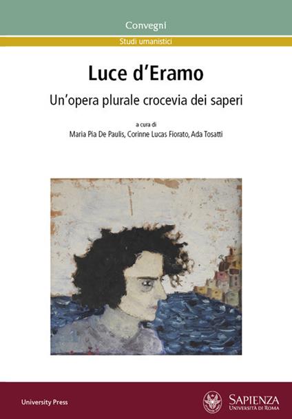 Luce d'Eramo. Un'opera plurale crocevia dei saperi - copertina