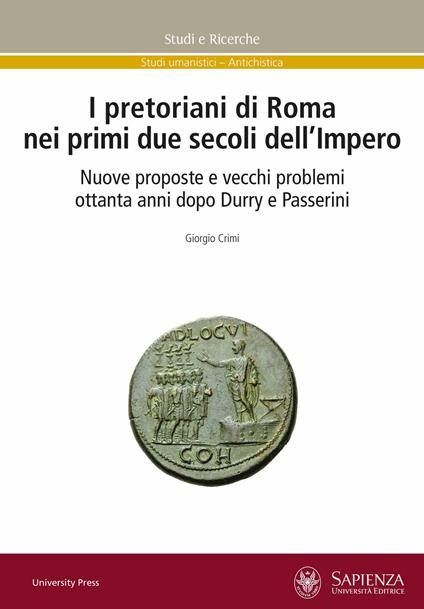 I pretoriani di Roma nei primi due secoli dell'impero. Nuove proposte e vecchi problemi ottanta anni dopo Durry e Passerini - Giorgio Crimi - copertina
