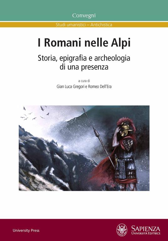 I Romani nelle Alpi. Storia, epigrafia e archeologia di una presenza. Ediz. multilingue - copertina