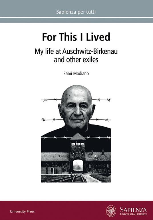 For this I lived. My life at Auschwitz-Birkenau and other exiles - Sami Modiano - copertina