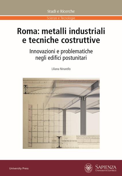 Roma: metalli industriali e tecniche costruttive. Innovazioni e problematiche negli edifici postunitari - Liliana Ninarello - copertina