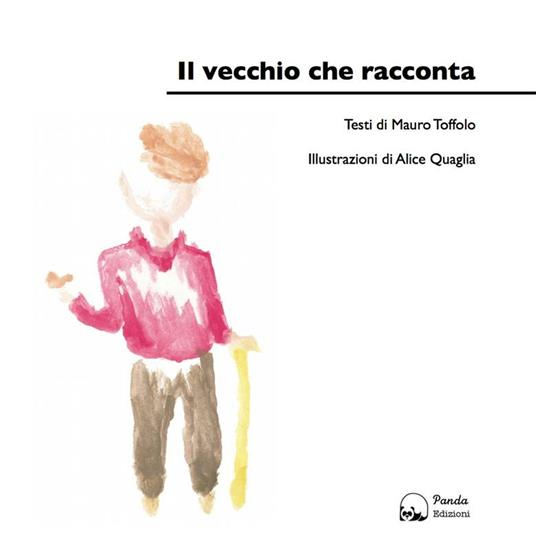 Il vecchio che racconta - Mauro Toffolo,Alice Quaglia - ebook