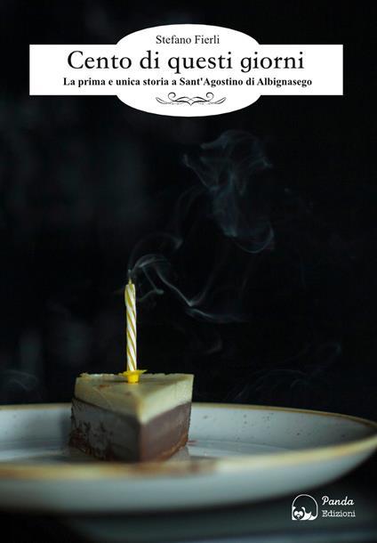 Cento di questi giorni. La prima e unica storia a Sant'Agostino di Albignasego - Stefano Fierli - copertina