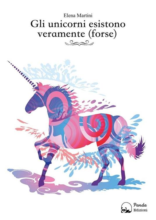 Gli unicorni esistono veramente (forse) - Elena Martini - ebook