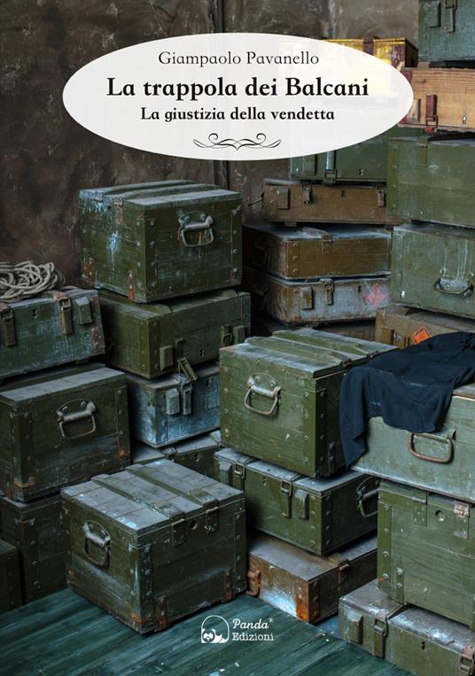 La trappola dei Balcani. La giustizia della vendetta - Giampaolo Pavanello - copertina
