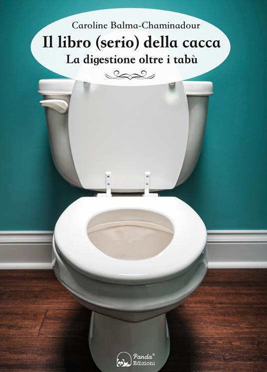 Il libro (serio) della cacca. La digestione oltre i tabù - Caroline Balma-Chaminadour - copertina