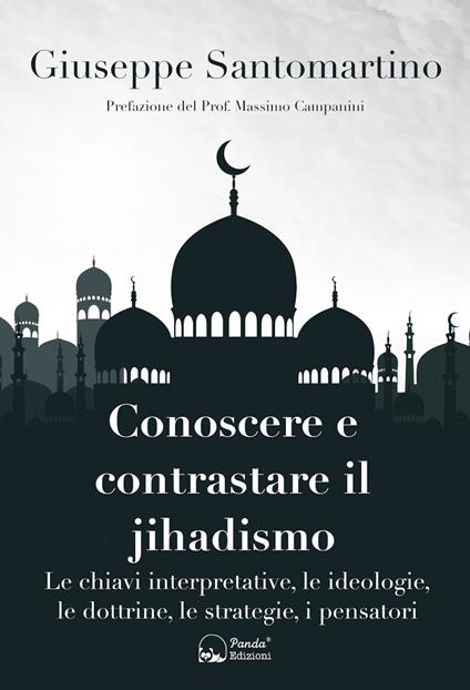 Conoscere e contrastare il jihadismo. Le chiavi interpretative, le ideologie, le dottrine, le strategie, i pensatori - Giuseppe Santomartino - ebook