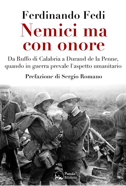 Nemici ma con onore. Da Ruffo di Calabria a Durand de la Penne, quando in guerra prevale l'aspetto umanitario - Ferdinando Fedi - ebook