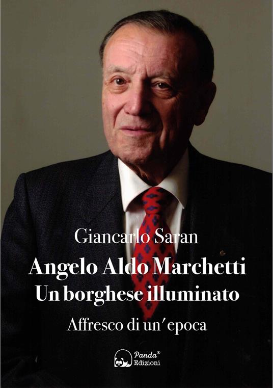Angelo Aldo Marchetti. Un borghese illuminato. Affresco di un'epoca - Giancarlo Saran - copertina