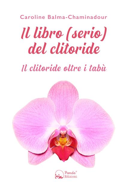 Il libro (serio) del clitoride. Il clitoride oltre i tabù - Caroline Balma-Chaminadour - copertina