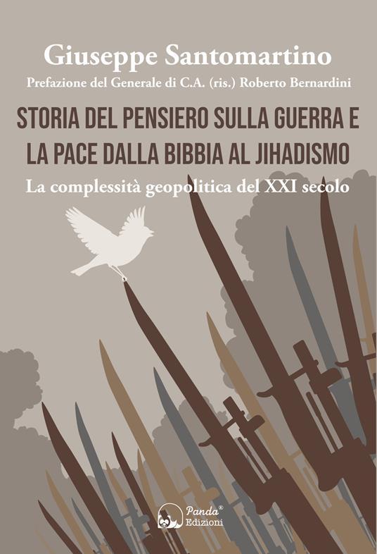 Storia del pensiero sulla guerra e la pace dalla Bibbia al Jihadismo. La complessità geopolitica del XXI secolo - Giuseppe Santomartino - copertina