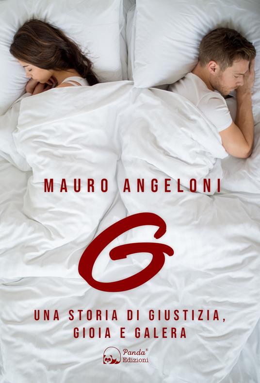 G. Una storia di giustizia, gioia e galera - Mauro Angeloni - copertina