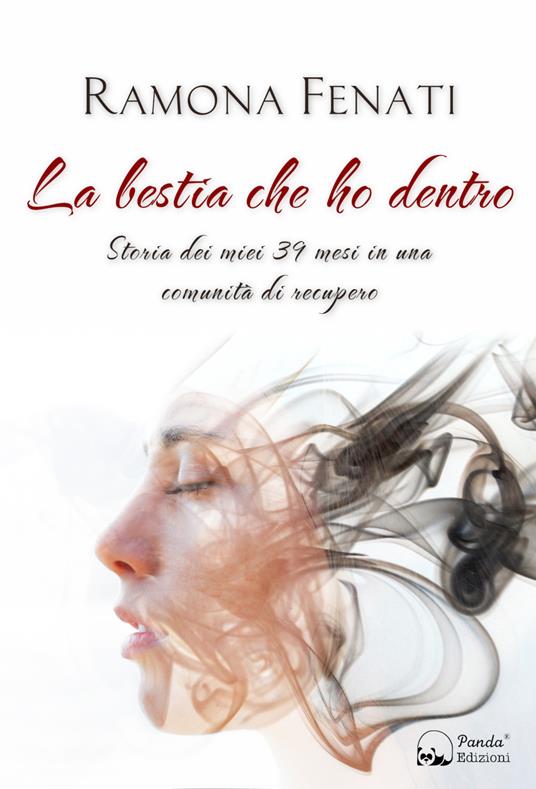 La bestia che ho dentro. Storia dei miei 39 mesi in una comunità di recupero - Ramona Fenati - ebook