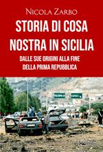 Storia di Cosa Nostra in Sicilia. Dalle origini alla fine della Prima Repubblica