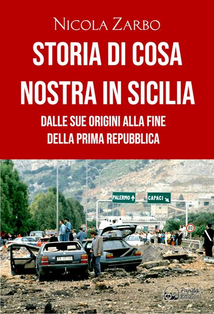 Storia di Cosa Nostra in Sicilia. Dalle origini alla fine della Prima Repubblica - Nicola Zarbo - copertina