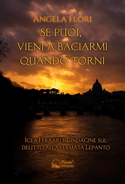 Se puoi, vieni a baciarmi quando torni. Igea Ferrari e l'indagine sul delitto alla fermata Lepanto - Angela Flori - ebook