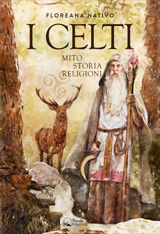 I Celti. Miti, storia e religione - Floreana Nativo - copertina