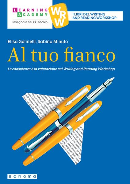 Al tuo fianco. Le consulenze e la valutazione nel Writing and Reading Workshop - Elisa Golinelli,Sabina Minuto - copertina