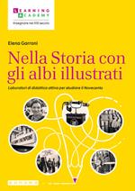 Nella Storia con gli albi illustrati. Laboratori di didattica attiva per studiare il Novecento