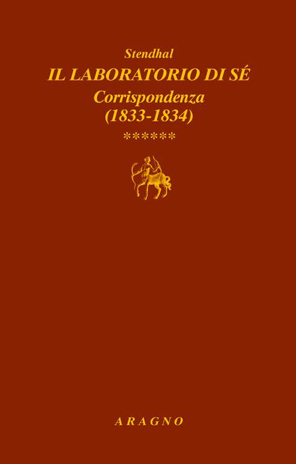 Il laboratorio di sé. Corrispondenza. Vol. 6: 1833-1834 - Stendhal - copertina